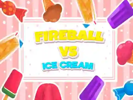 Fireball Vs Ice Cream เกมออนไลน์