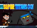ซุปเปอร์ไททันส์ Go!  เกมออนไลน์