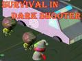 เอาชีวิตรอดใน Dark Shooter  เกมออนไลน์
