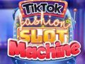 สล็อตแมชชีนแฟชั่น TikTok  เกมออนไลน์