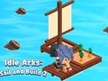 Idle Arks: แล่นเรือและสร้าง 2 เกมออนไลน์