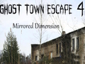 Ghost Town Escape 4 มิเรอร์มิติ  เกมออนไลน์