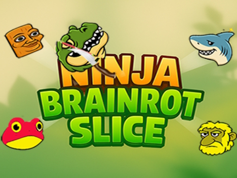 นินจา Brainrot Slice  เกมออนไลน์